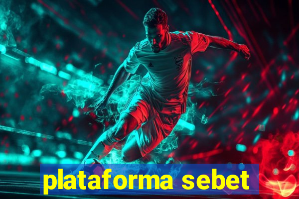 plataforma sebet